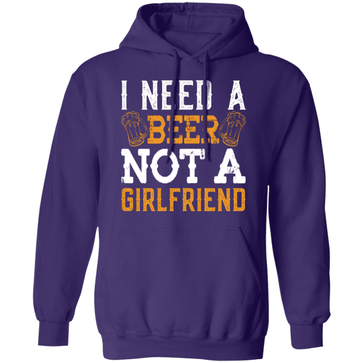 "I Need A Beer... Not A Girlfriend" – Funny Beer Lover's Hoodie