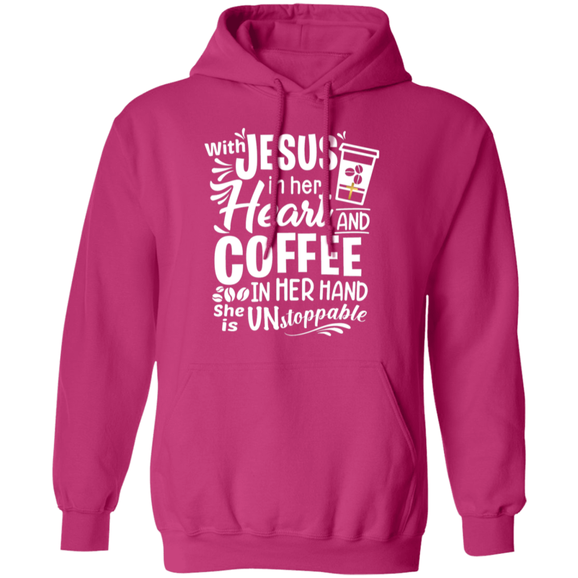 "With Jesus and Coffee" - Unstoppable Christian Woman Pullover Hoodie