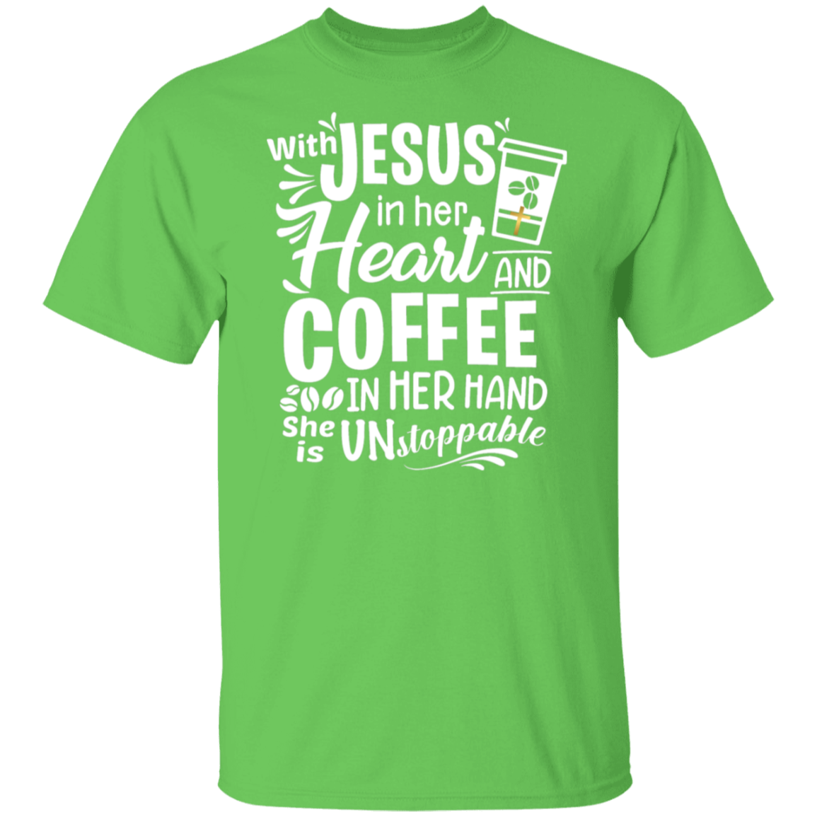 "With Jesus and Coffee" - Unstoppable Christian Woman T-Shirt