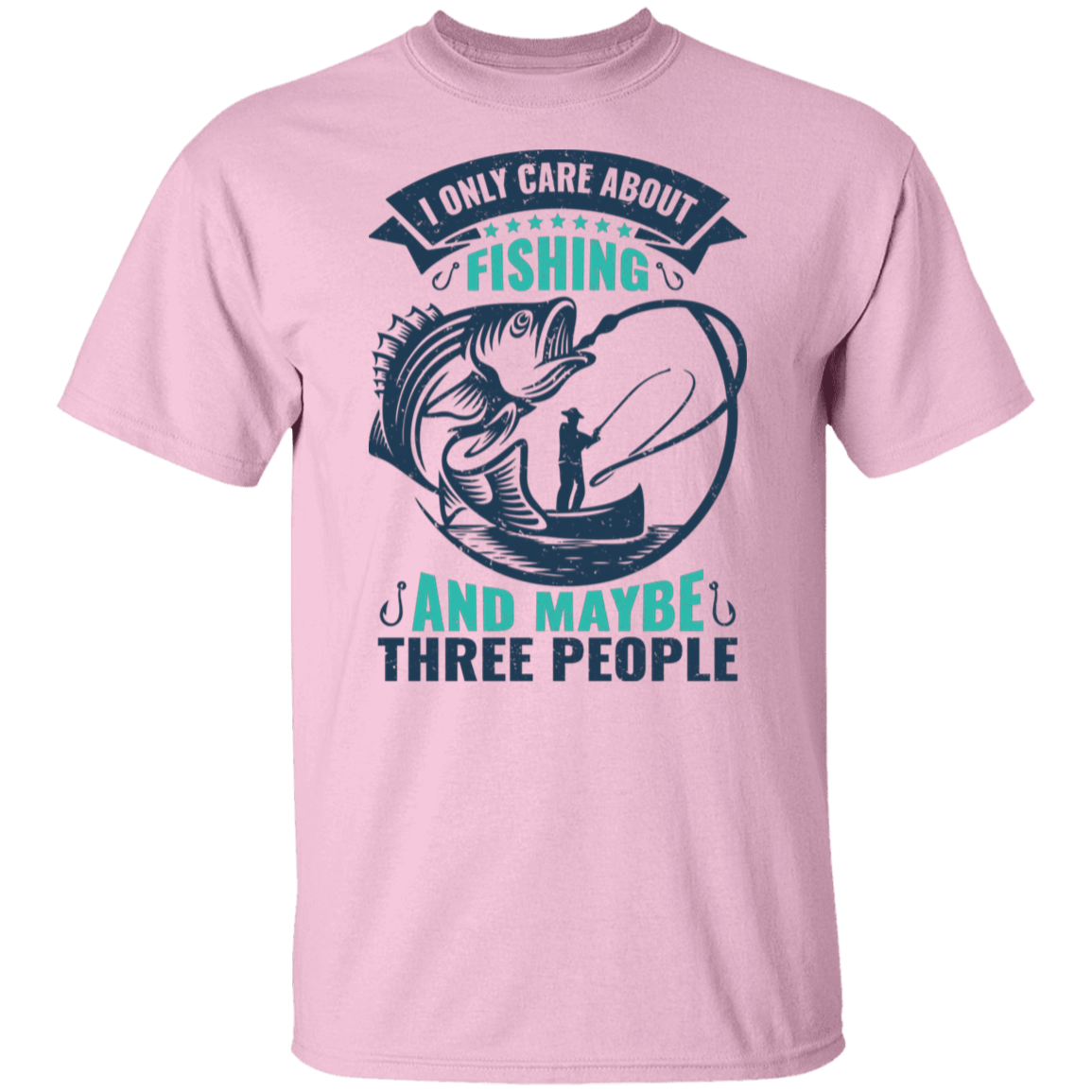 Funny Fishing T-Shirt - "I Only Care About Fishing And Maybe Three People" – Ideal for Anglers!