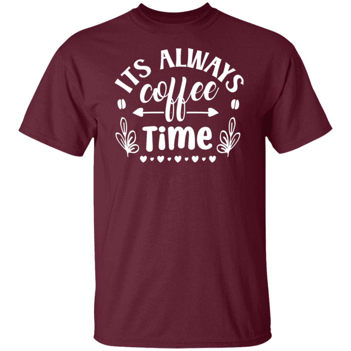 "Its Always Coffee Time" - Fun Coffee Lover's T-Shirt