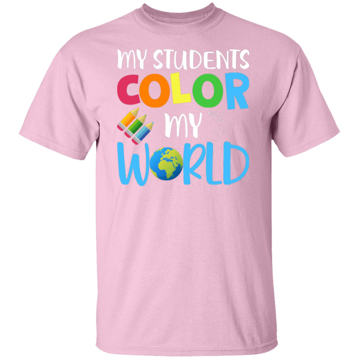 "My Students Color My World" Teacher T-Shirt - Celebrate the Joy of Teaching