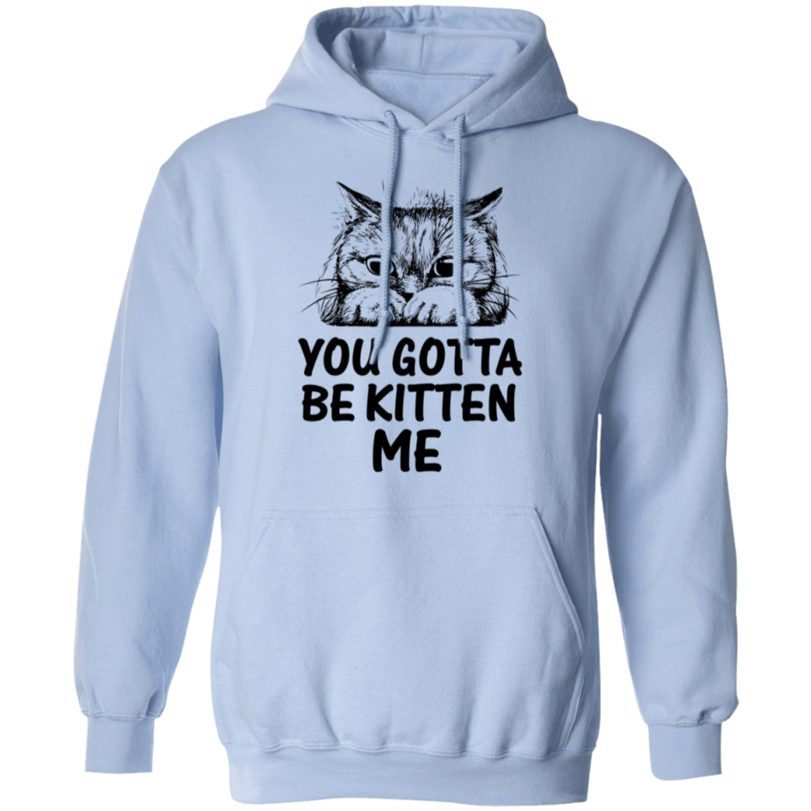 "You Gotta Be Kitten Me" Cute Cat Hoodie – Cozy Wear for Cat Lovers, Pet Owners, and Cat Ladies!