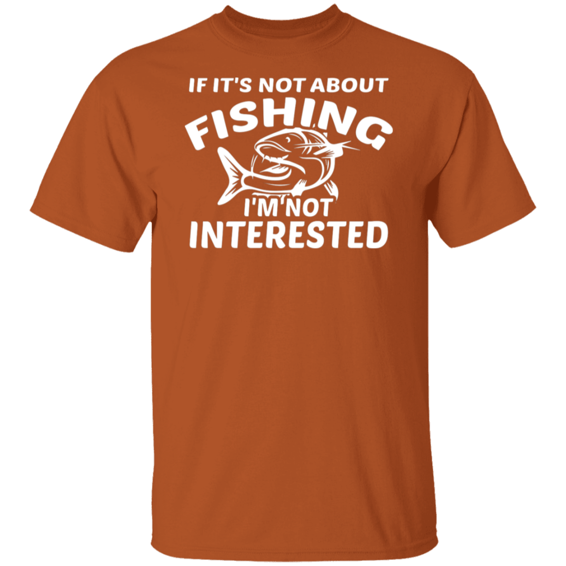 "If It’s Not About Fishing, I’m Not Interested" - Premium Fishing T-Shirt