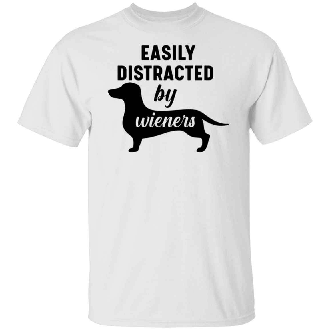 "Easily Distracted by Wieners" Dachshund Dog Lover's T-Shirt