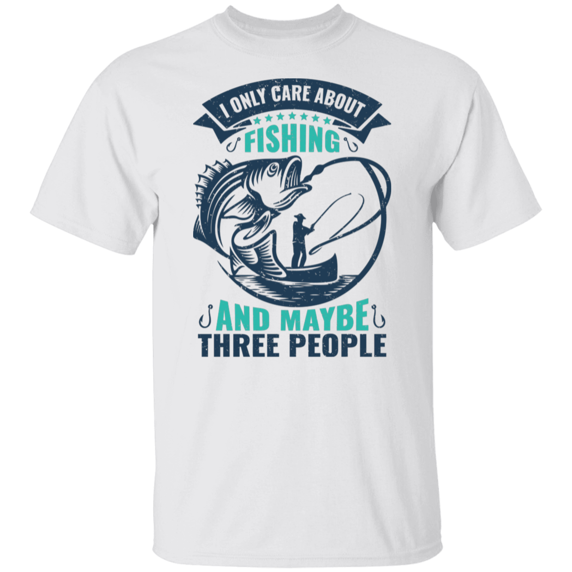 Funny Fishing T-Shirt - "I Only Care About Fishing And Maybe Three People" – Ideal for Anglers!