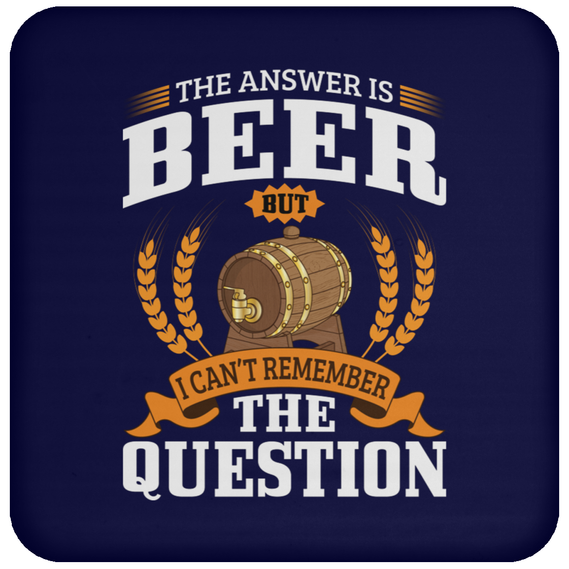 "The Answer Is Beer" Coaster – Ideal for Beer Lovers and Happy Hour Enthusiasts!