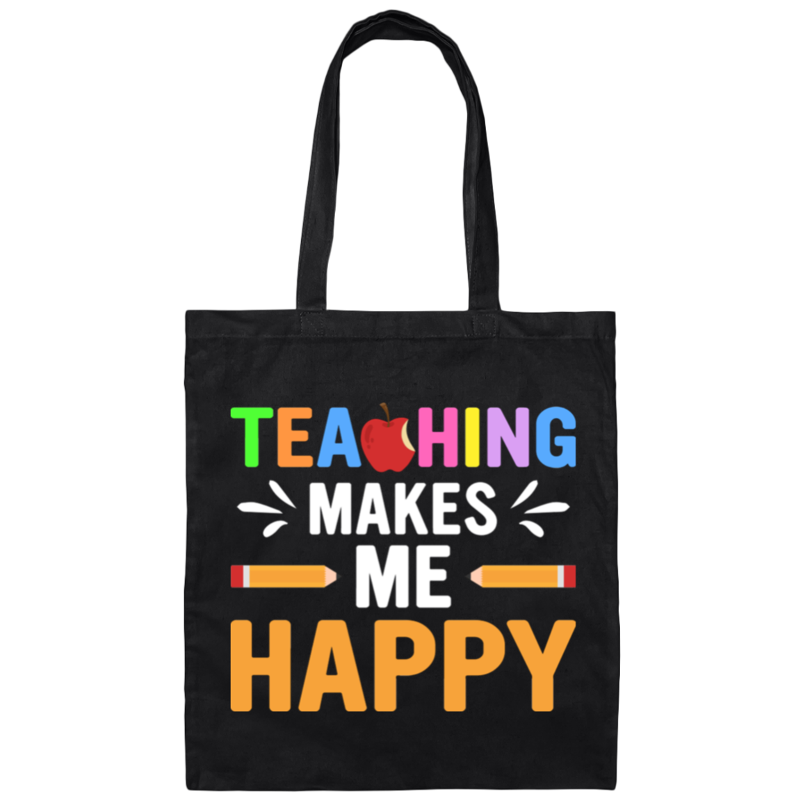 "Teaching Makes Me Happy" Inspiring Canvas Tote Bag – Celebrate Your Joy of Teaching!