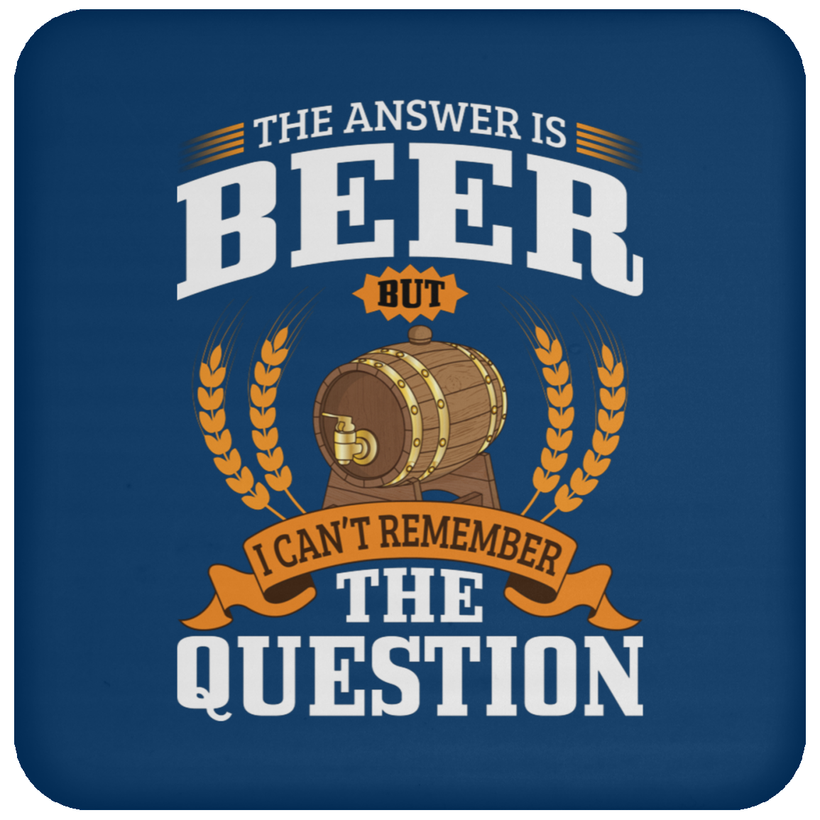 "The Answer Is Beer" Coaster – Ideal for Beer Lovers and Happy Hour Enthusiasts!