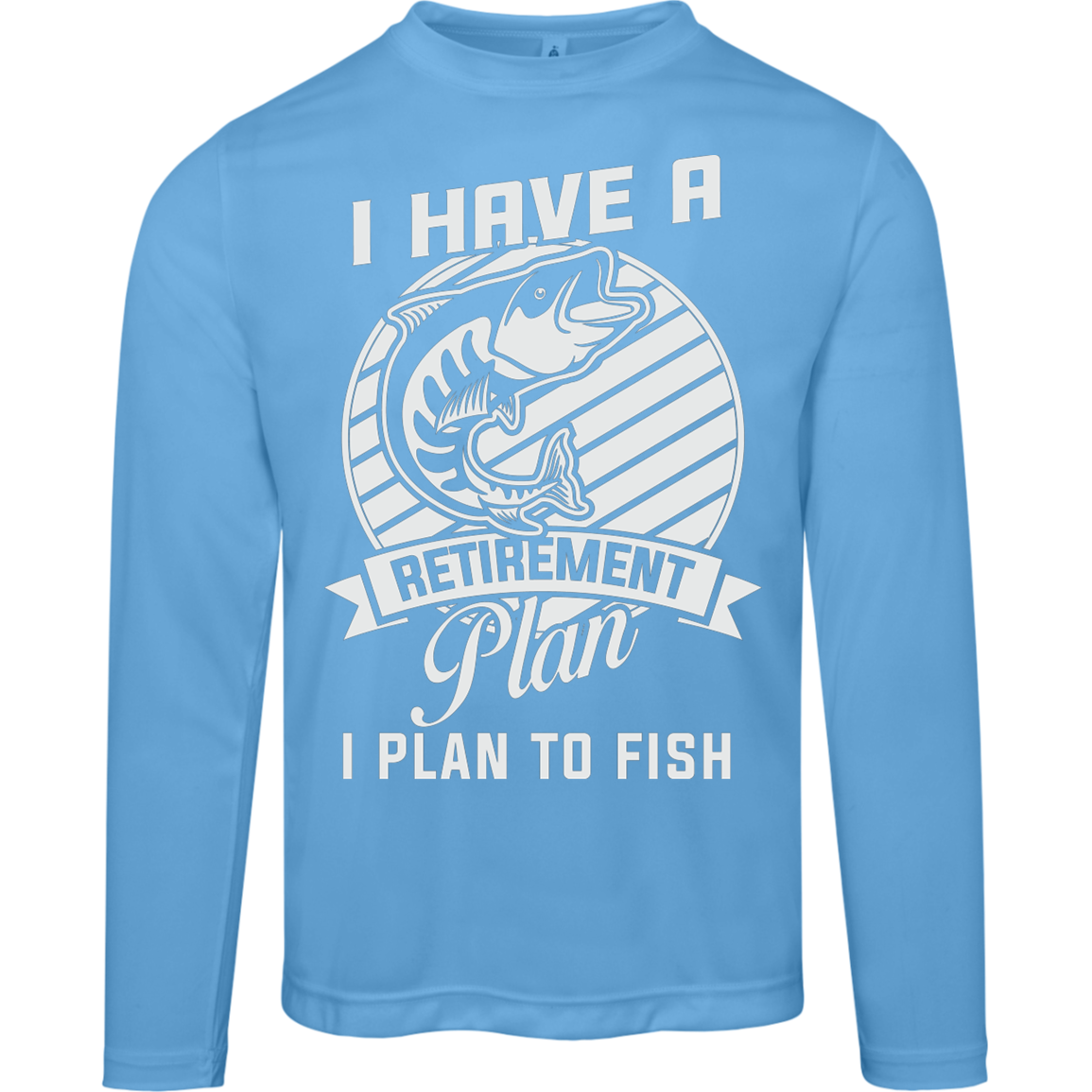"I Have A Retirement Plan: I Plan To Fish – Moisture-Wicking Long-Sleeved Tee with UV Protection!