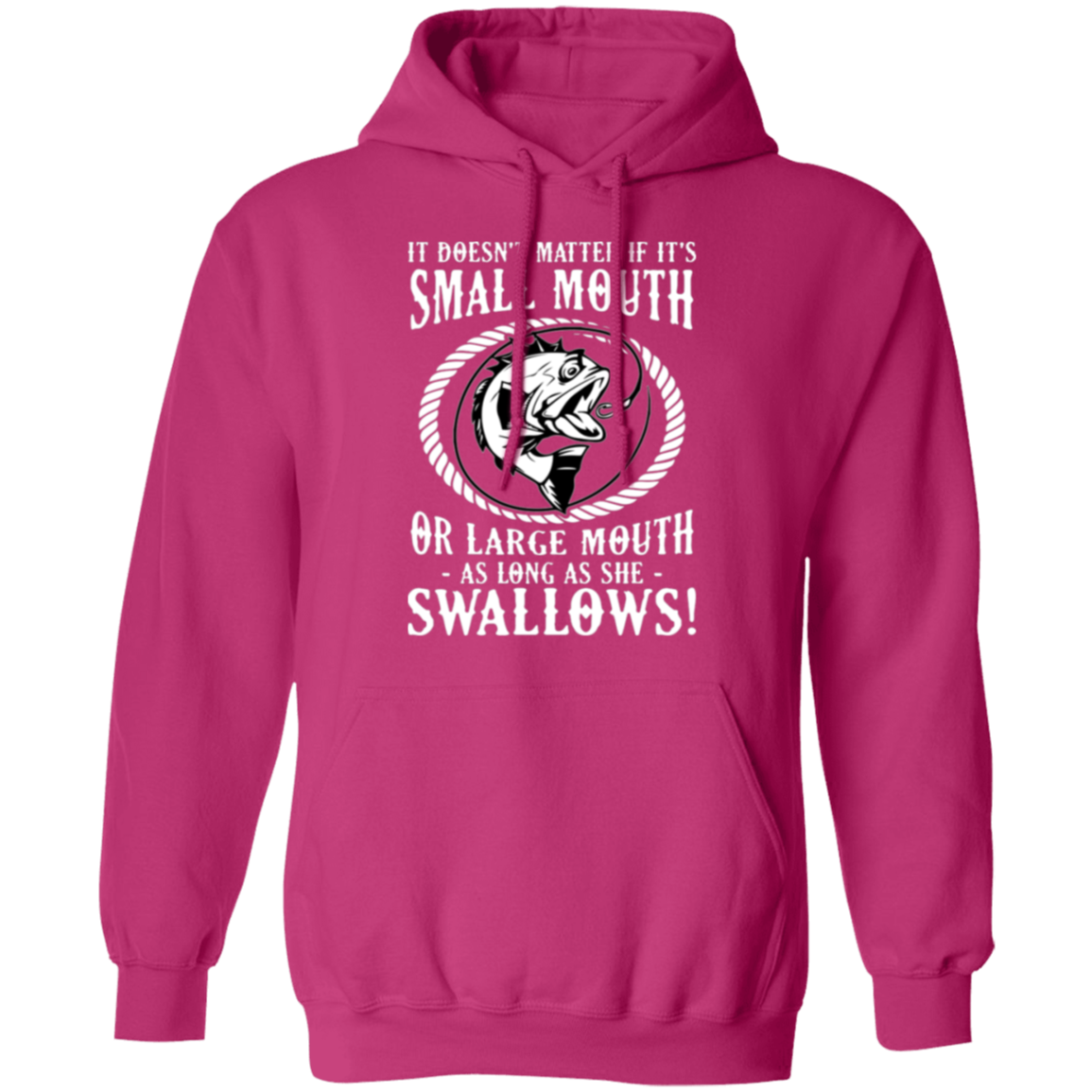 Funny Fishing Hoodie: "Small Mouth or Large Mouth, As Long As She Swallows!" – Cozy & Fun for Anglers!