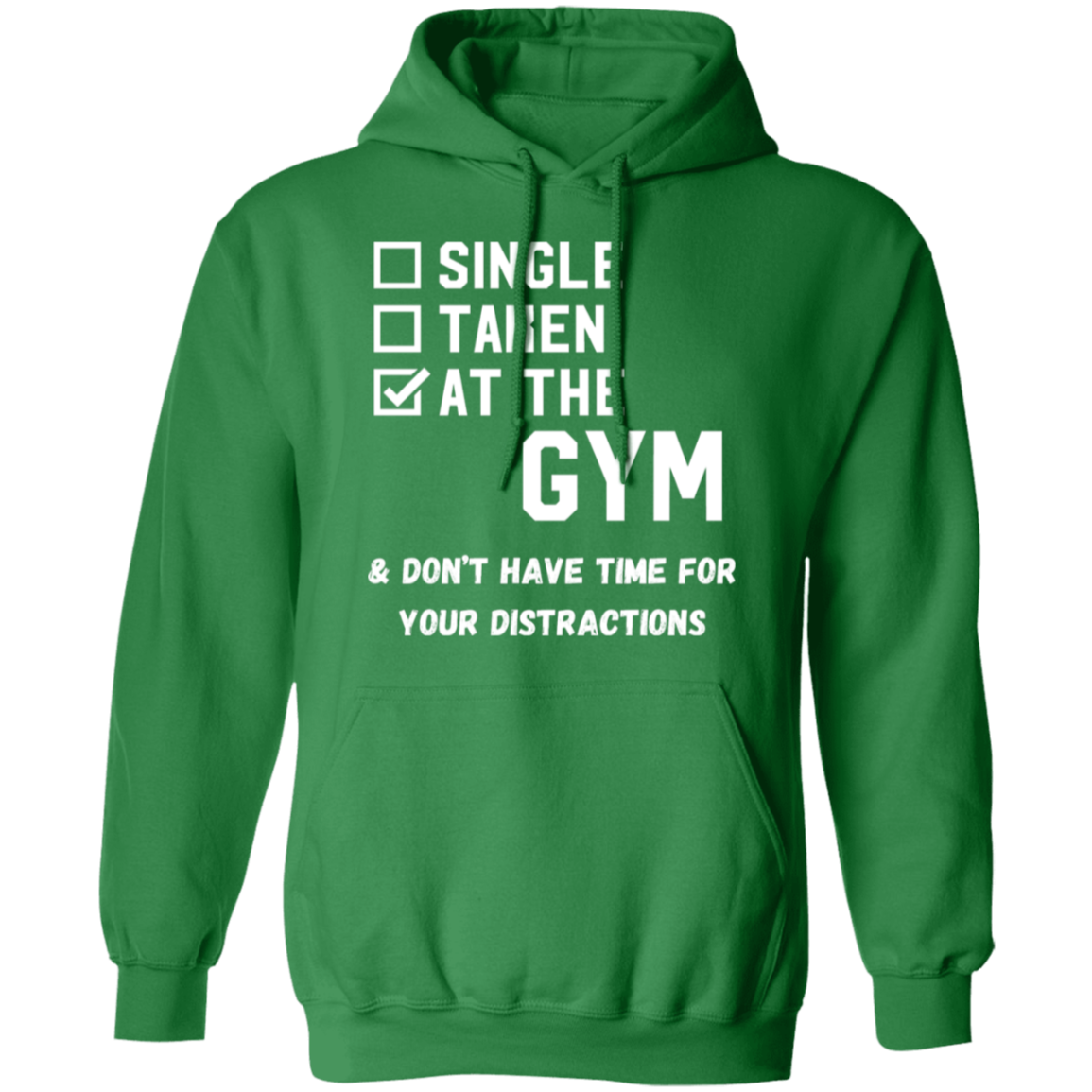 "Single. Taken. At The Gym & Don’t Have Time For Your Distractions" – Gym Hoodie for Fitness Lovers!