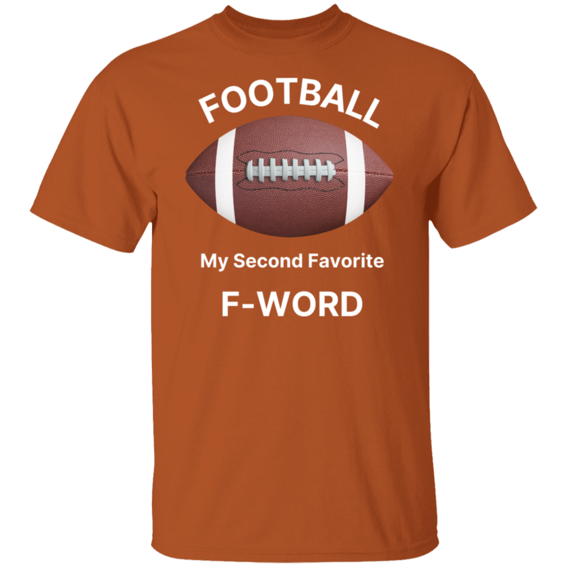 "Football: My Second Favorite F-Word" T-Shirt – Game Day Humor for Football Fans!