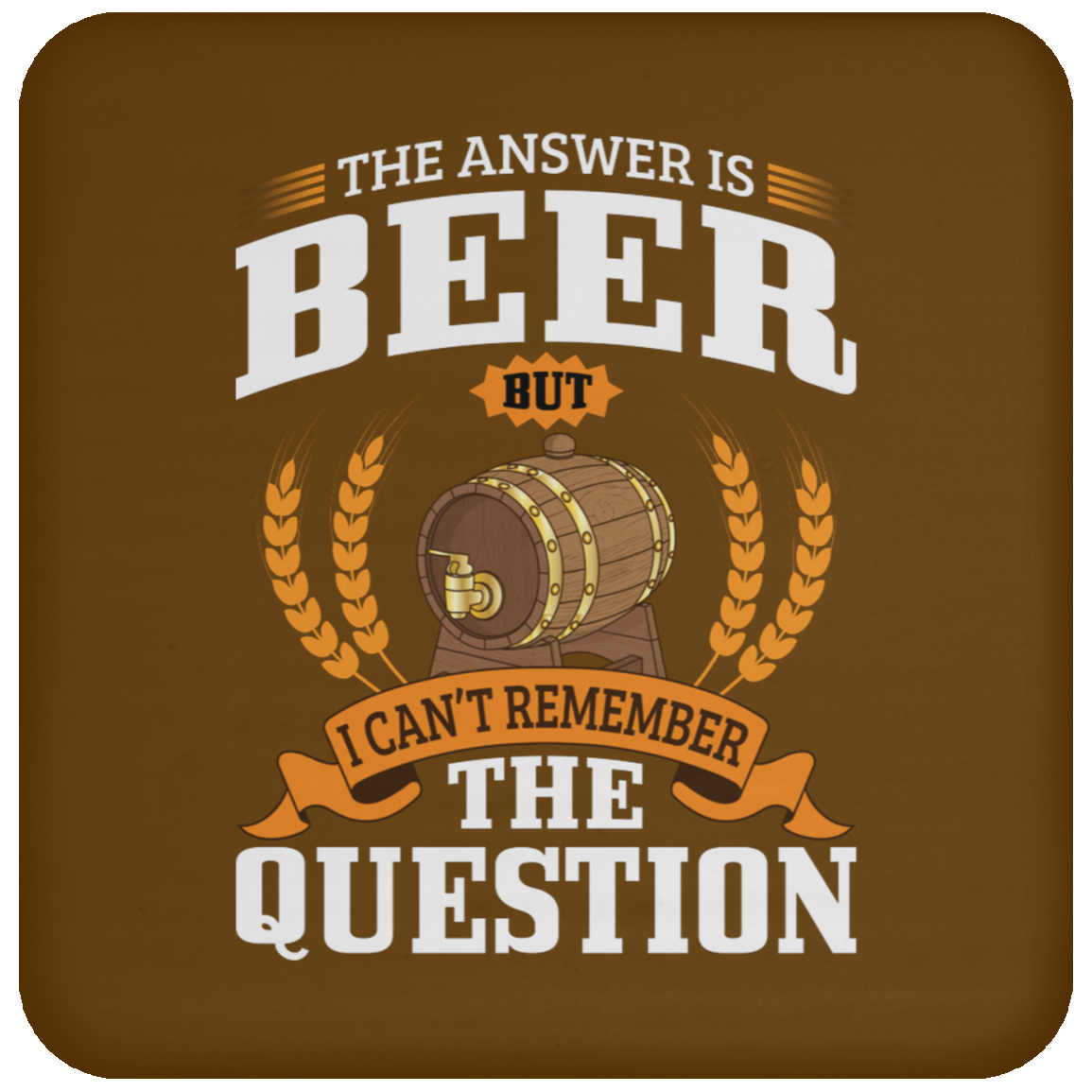 "The Answer Is Beer" Coaster – Ideal for Beer Lovers and Happy Hour Enthusiasts!