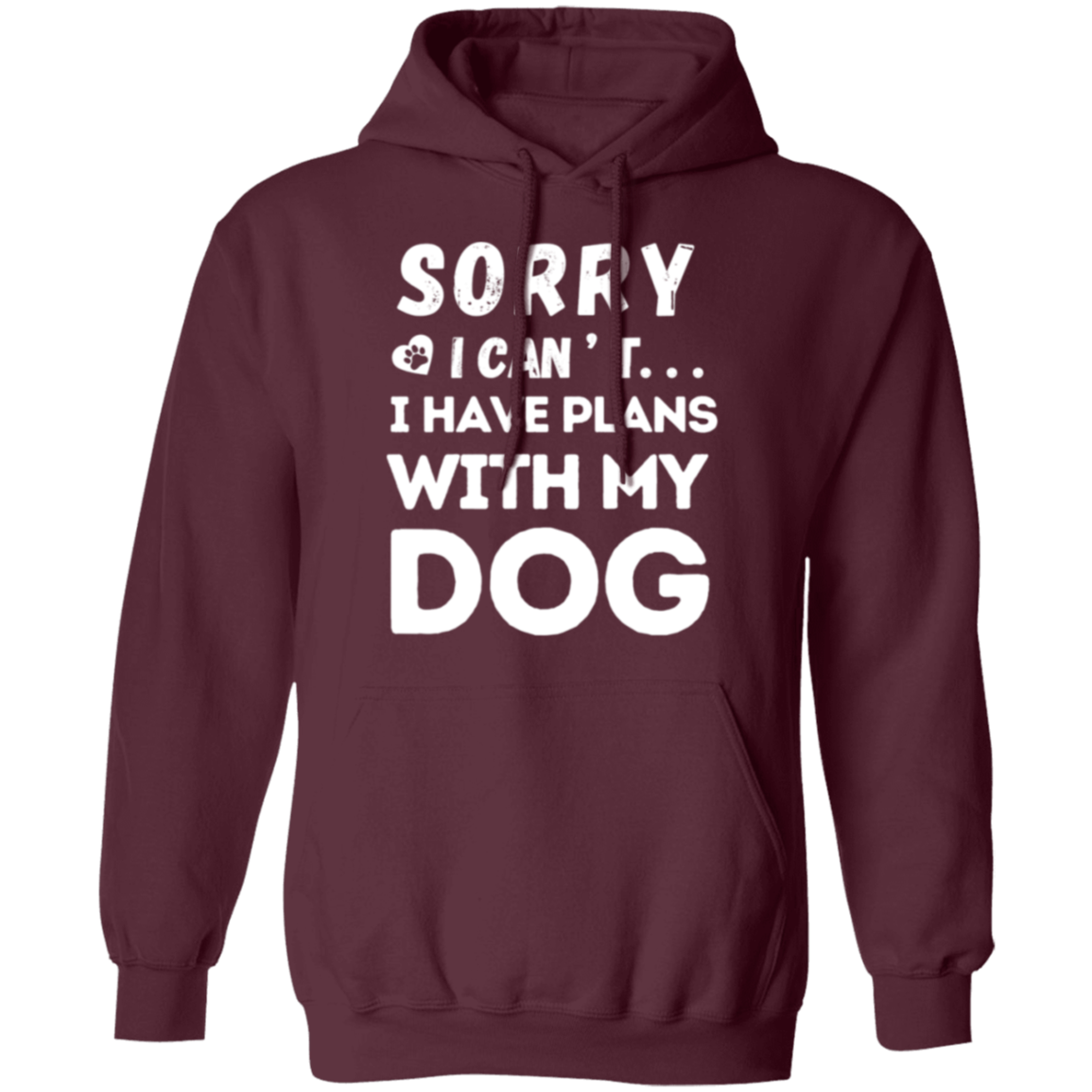 "Sorry, I Can’t. I Have Plans With My Dog." – Cozy and Funny Dog Lover’s Hoodie
