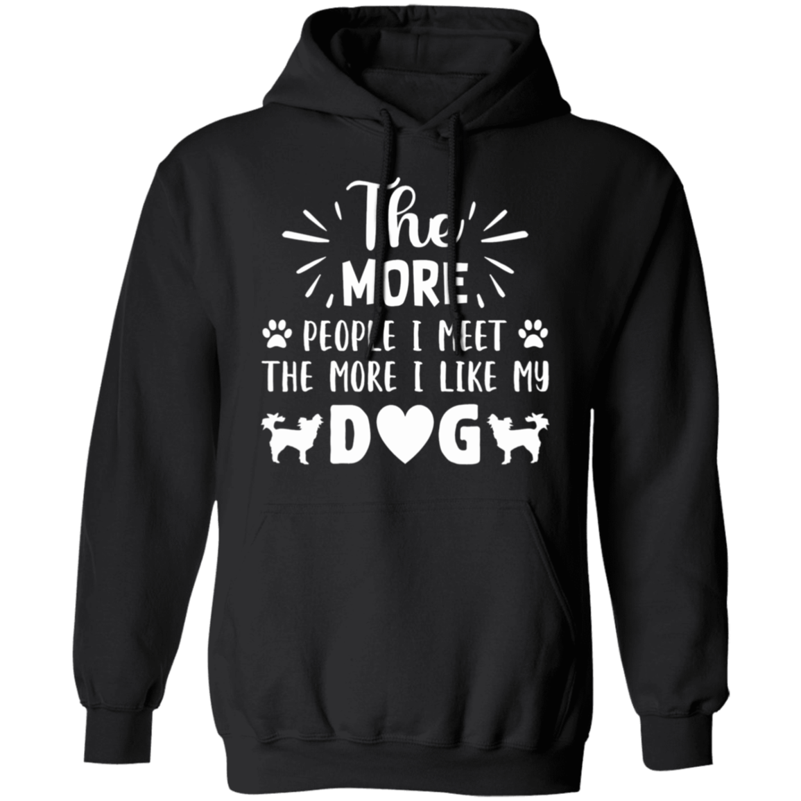 Dog Lover's Delight: "The More People I Meet, The More I Like My Dog" Hoodie
