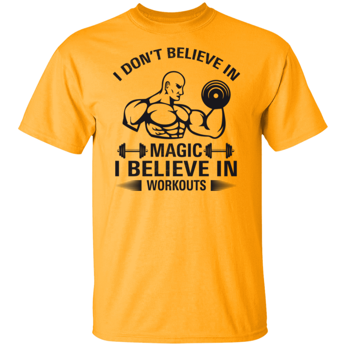 "I Don't Believe In Magic, I Believe In Workouts" Fitness T-Shirt – Lift Heavy, Stay Strong