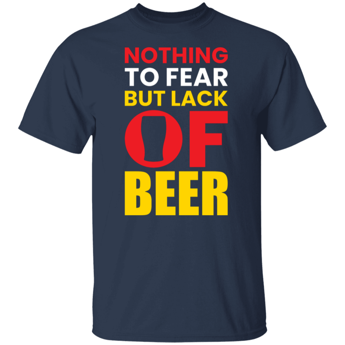 "Nothing to Fear But Lack of Beer" – Hilarious T-Shirt for Beer Lovers!