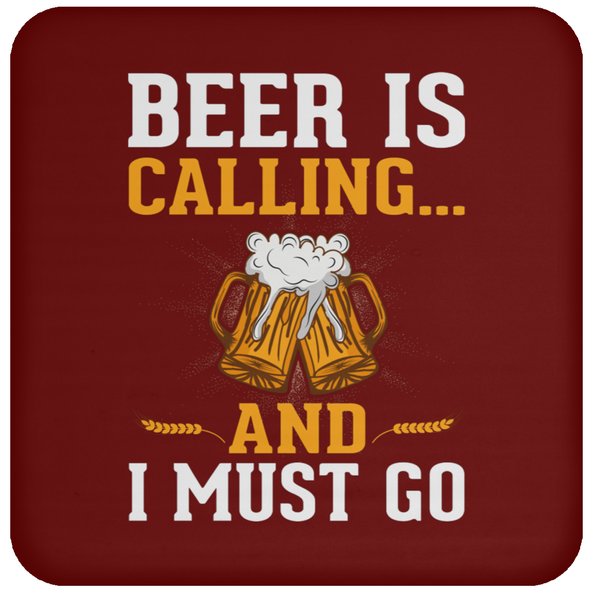 "Beer Is Calling...And I Must Go" Funny Coaster – Perfect for Happy Hour & Beer Enthusiasts!