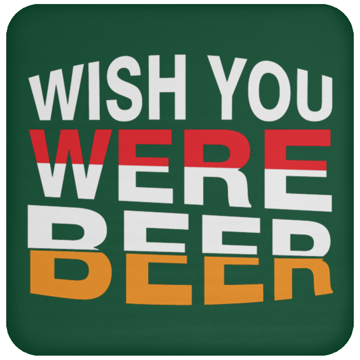 "Wish You Were Beer" Coaster – Fun & Functional Drink Accessory for Beer Lovers!