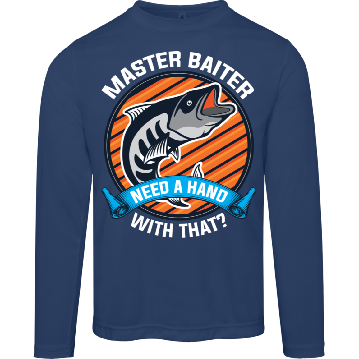 "Master Baiter - Need A Hand With That?" Long Sleeve Fishing Tee – Moisture-Wicking and UV 40+ Protection!