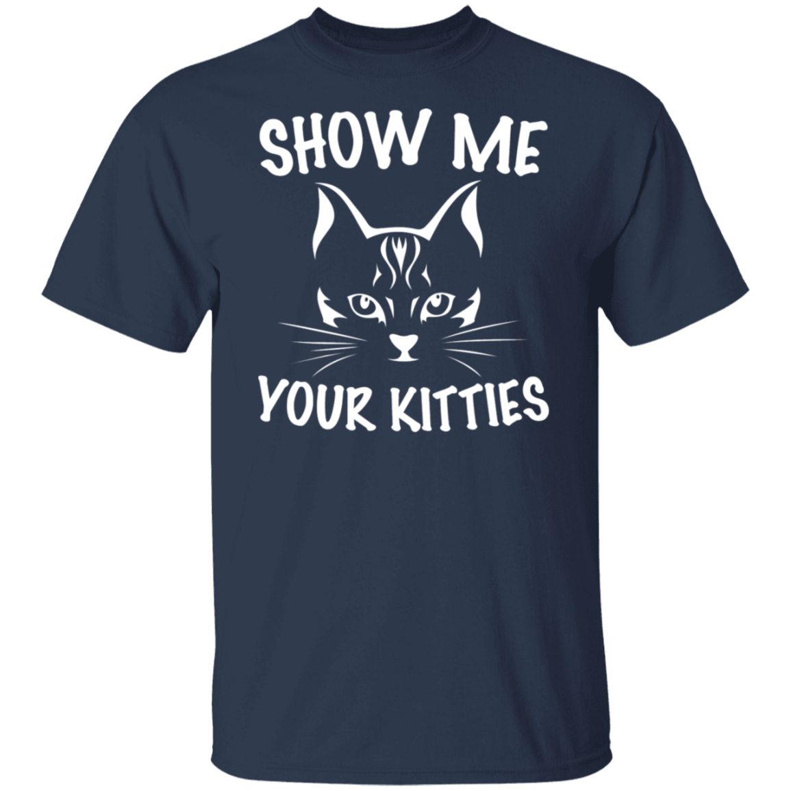 "Show Me Your Kitties" Cute Cat T-Shirt – The Purr-fect Tee for Cat Lovers, Cat Owners, and Cat Ladies!