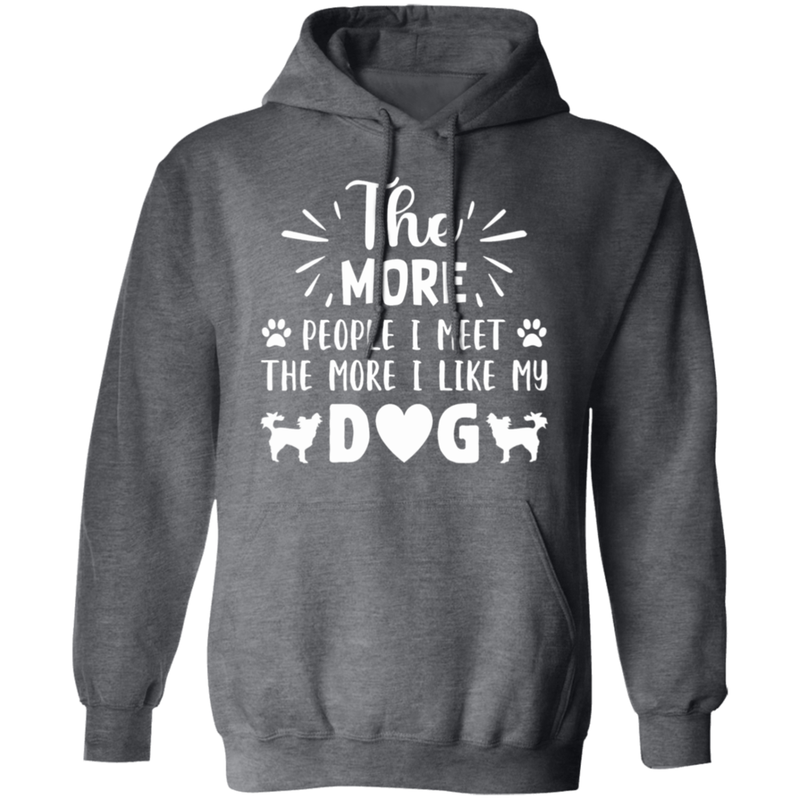 Dog Lover's Delight: "The More People I Meet, The More I Like My Dog" Hoodie