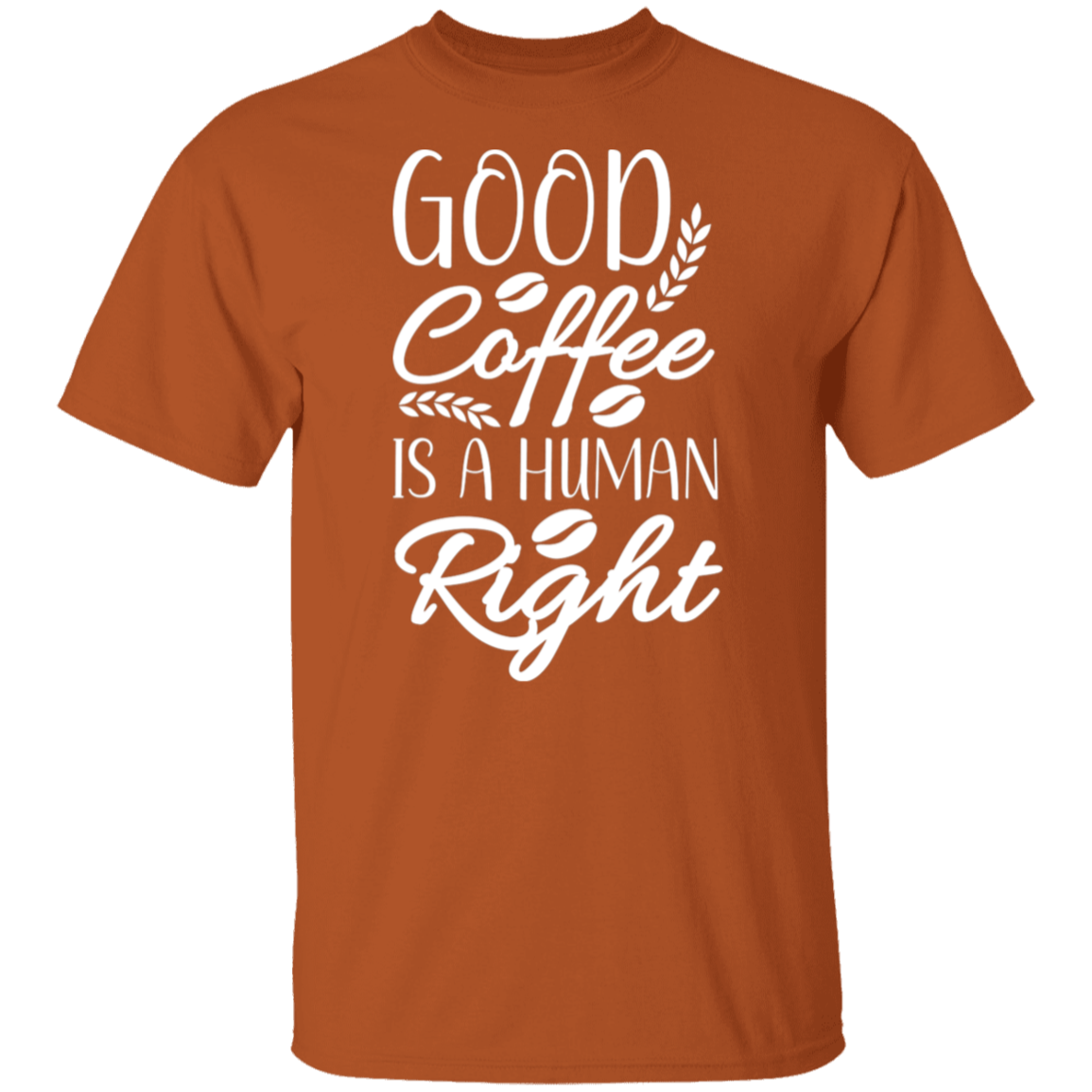 "Good Coffee is a Human Right" T-Shirt – Perfect Gift for Coffee Lovers!