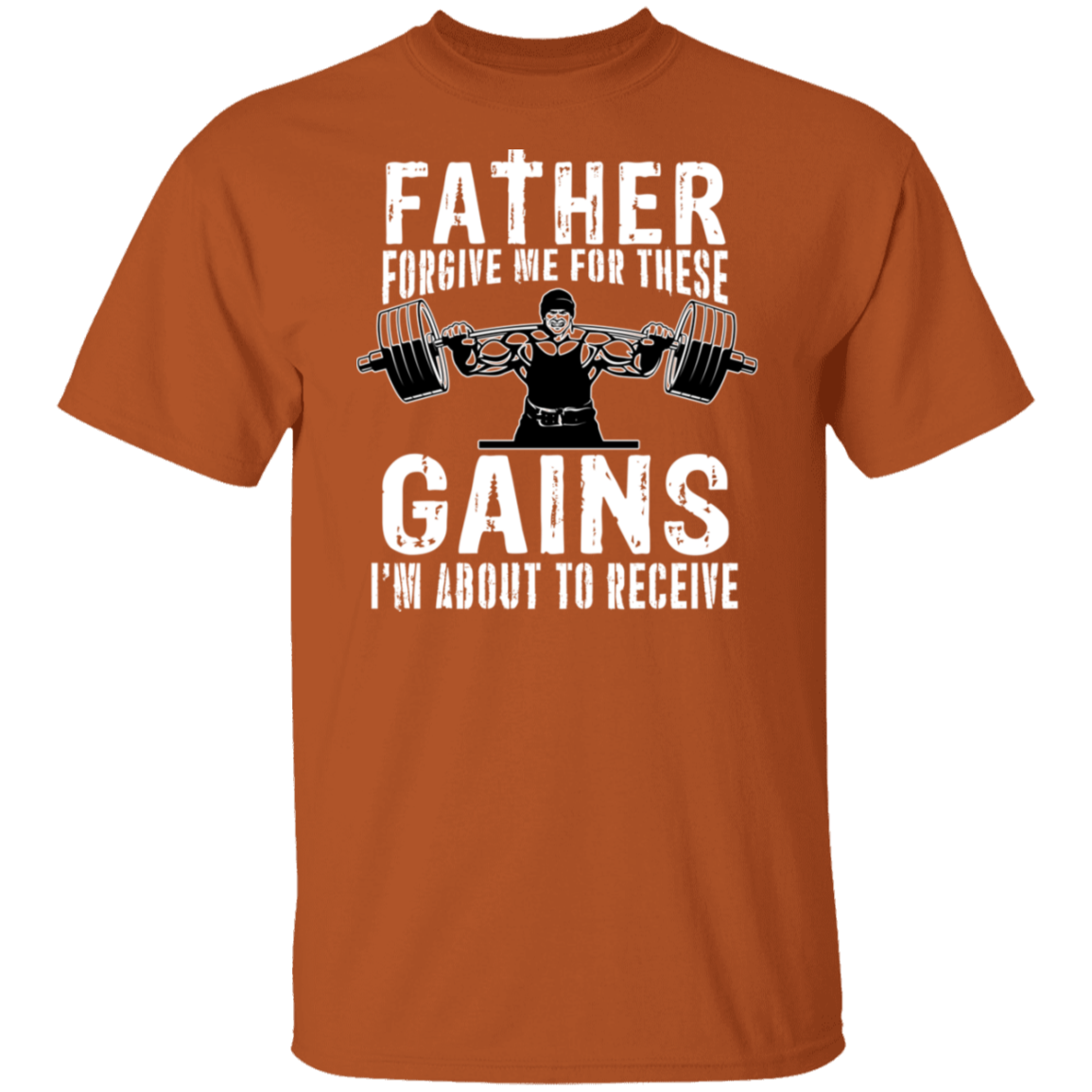 "Father Forgive Me For These Gains I'm About To Receive" Weightlifting T-Shirt | Gym Enthusiast Humor Tee