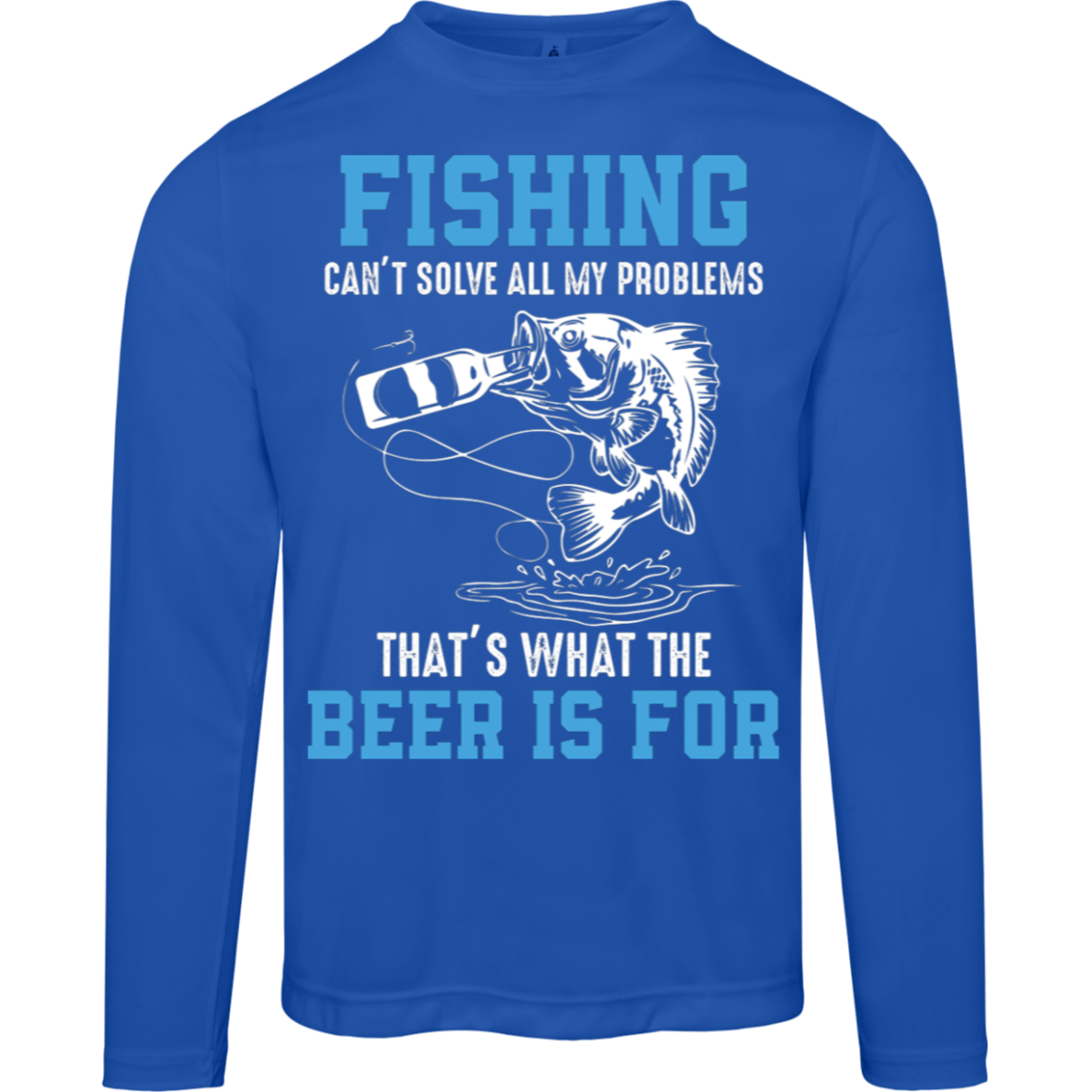 "Fishing Can’t Solve All My Problems – That’s What The Beer Is For" Long Sleeve Tee