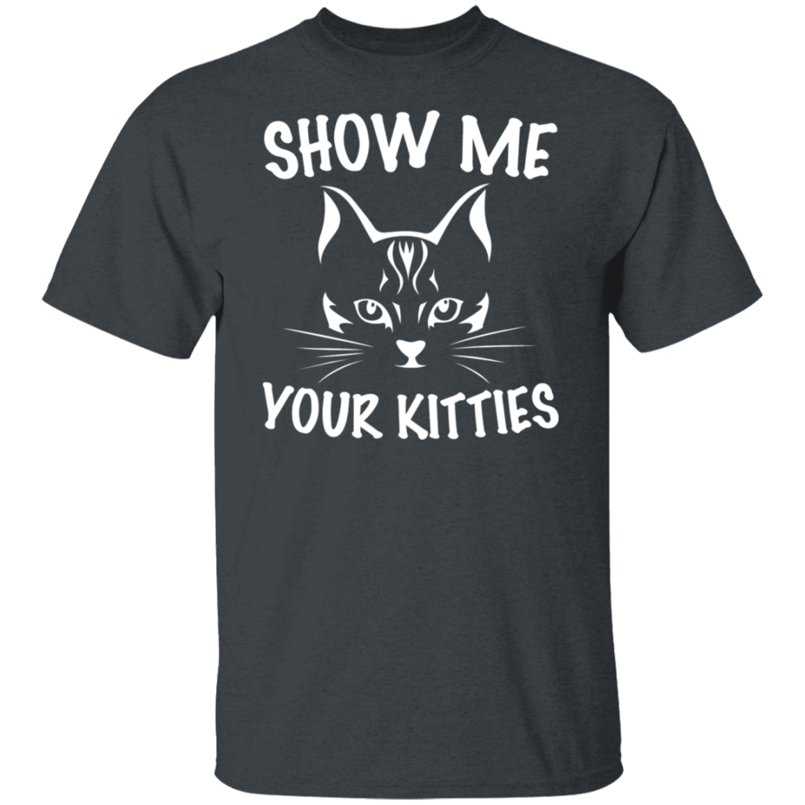 "Show Me Your Kitties" Cute Cat T-Shirt – The Purr-fect Tee for Cat Lovers, Cat Owners, and Cat Ladies!