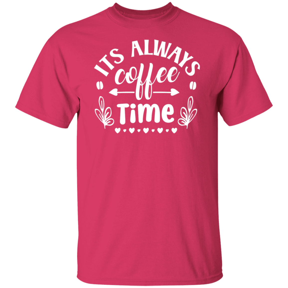 "Its Always Coffee Time" - Fun Coffee Lover's T-Shirt