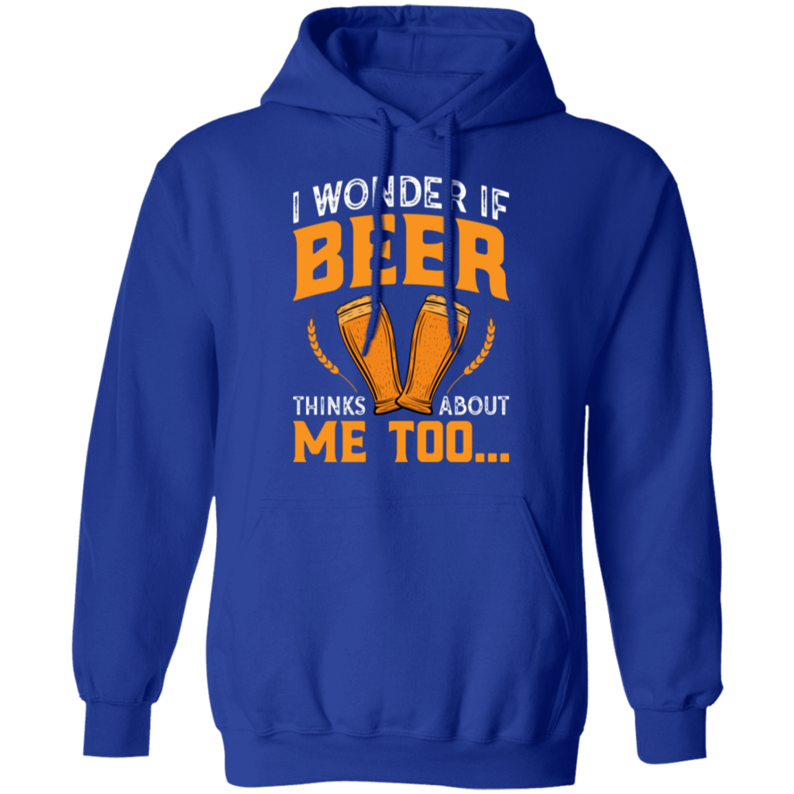 “I Wonder If Beer Thinks About Me Too” Funny Beer Hoodie – Ideal for Relaxing and Happy Hour!