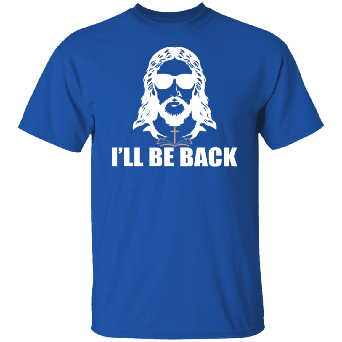 "I'll Be Back" - Jesus Christ T-Shirt