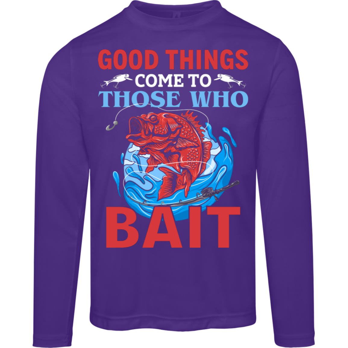 "Good Things Come To Those Who Bait" – Long-Sleeved Fishing Tee with Moisture-Wicking and UV 40+ Protection!