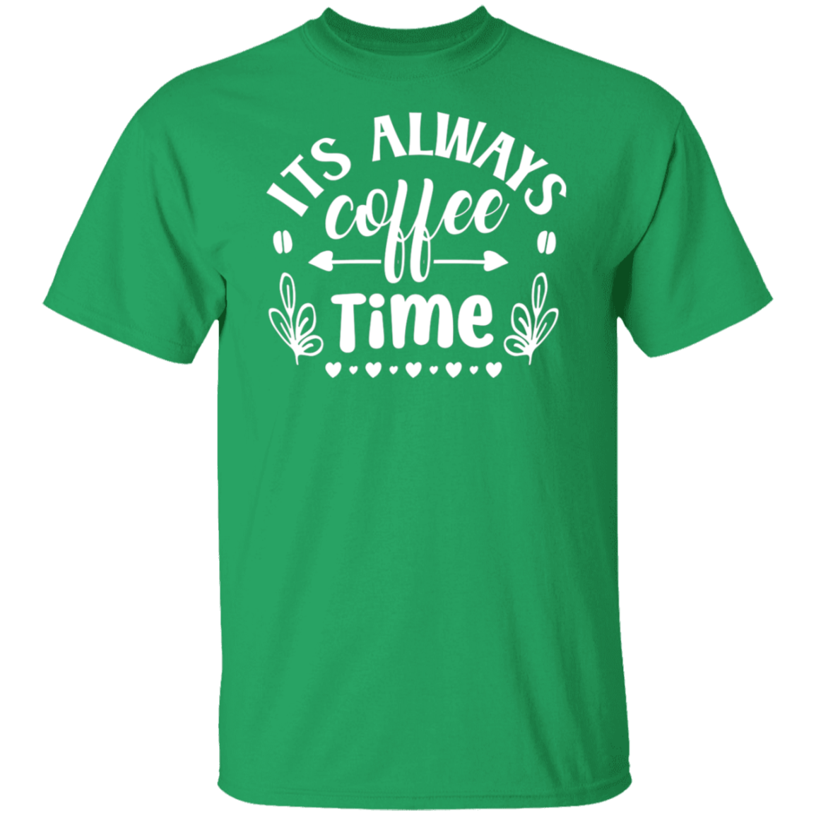 "Its Always Coffee Time" - Fun Coffee Lover's T-Shirt