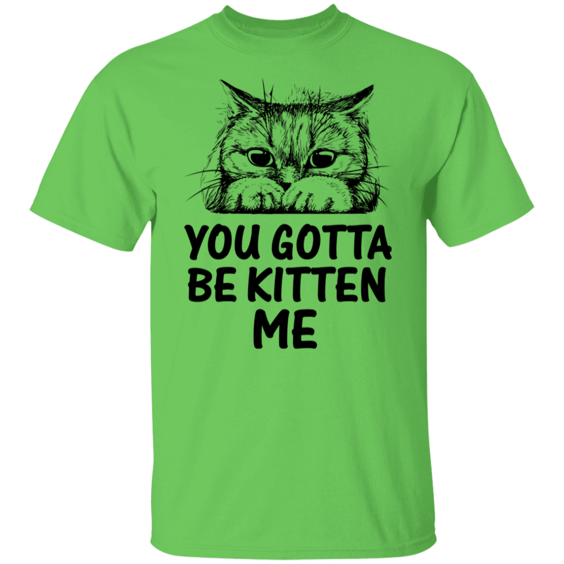 "You Gotta Be Kitten Me" Cute Cat T-Shirt – Perfect Tee for Cat Lovers, Owners, and Cat Ladies!