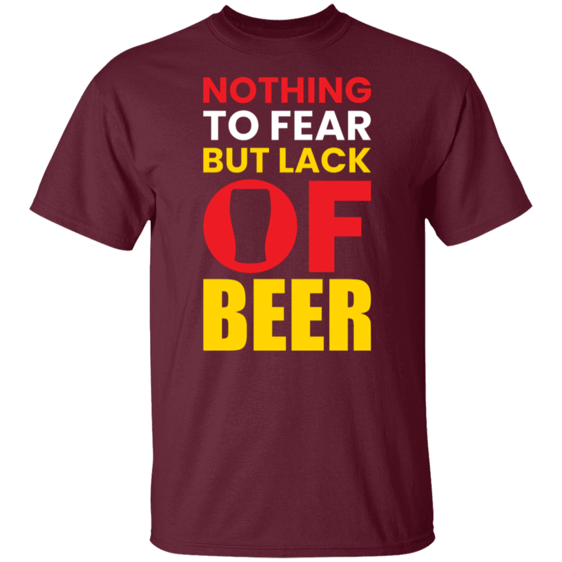 "Nothing to Fear But Lack of Beer" – Hilarious T-Shirt for Beer Lovers!