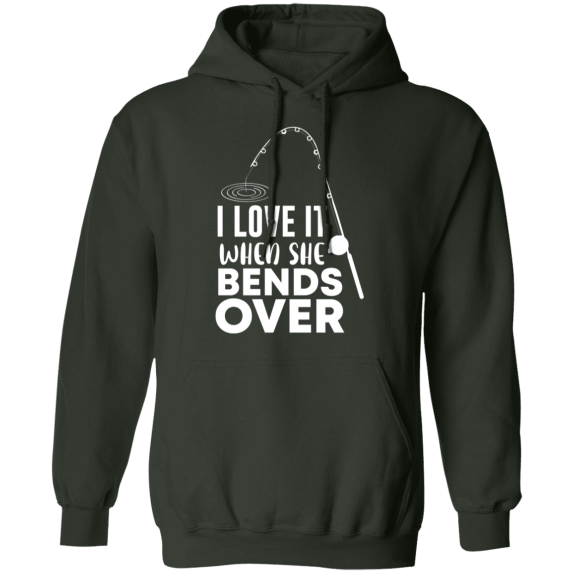 "I Love It When She Bends Over" Funny Fishing Hoodie – Cozy & Warm for Anglers and Fishing Enthusiasts!
