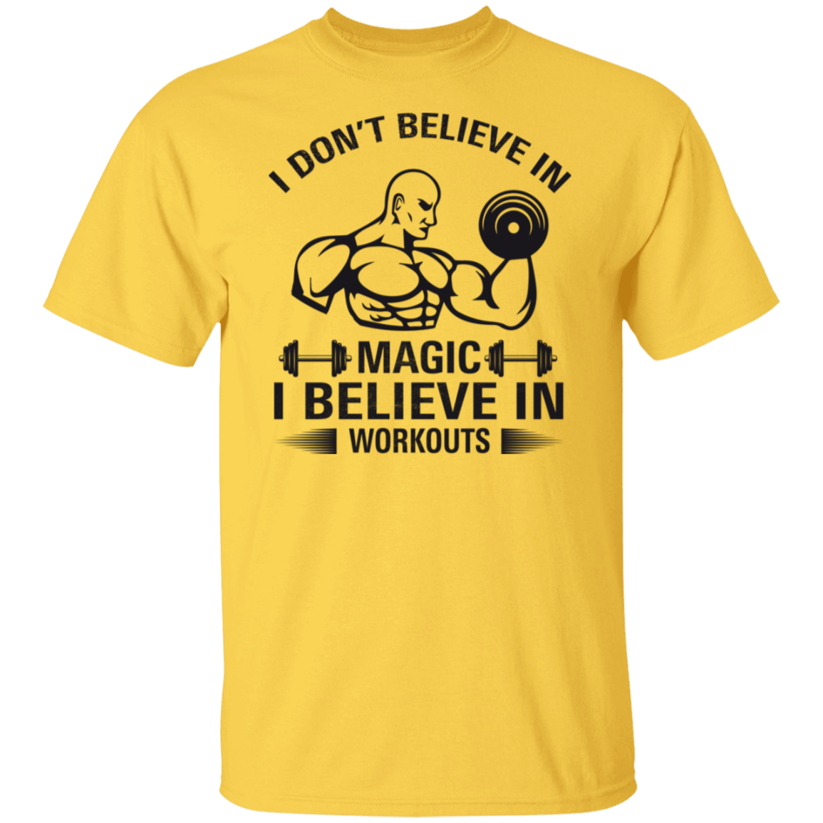 "I Don't Believe In Magic, I Believe In Workouts" Fitness T-Shirt – Lift Heavy, Stay Strong