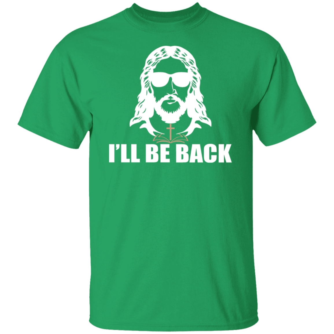"I'll Be Back" - Jesus Christ T-Shirt