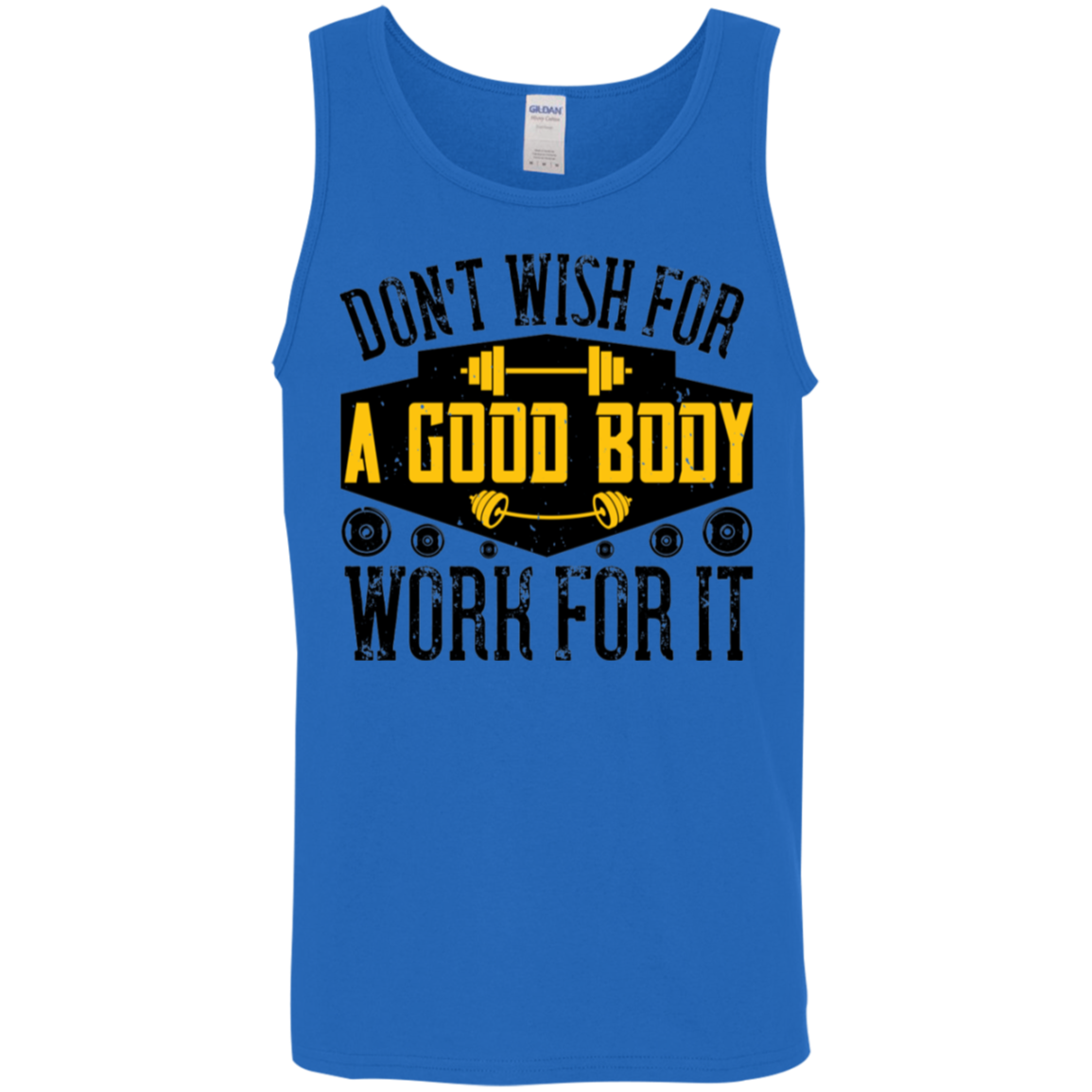 "Don't Wish For A Good Body, Work For It" Tank Top