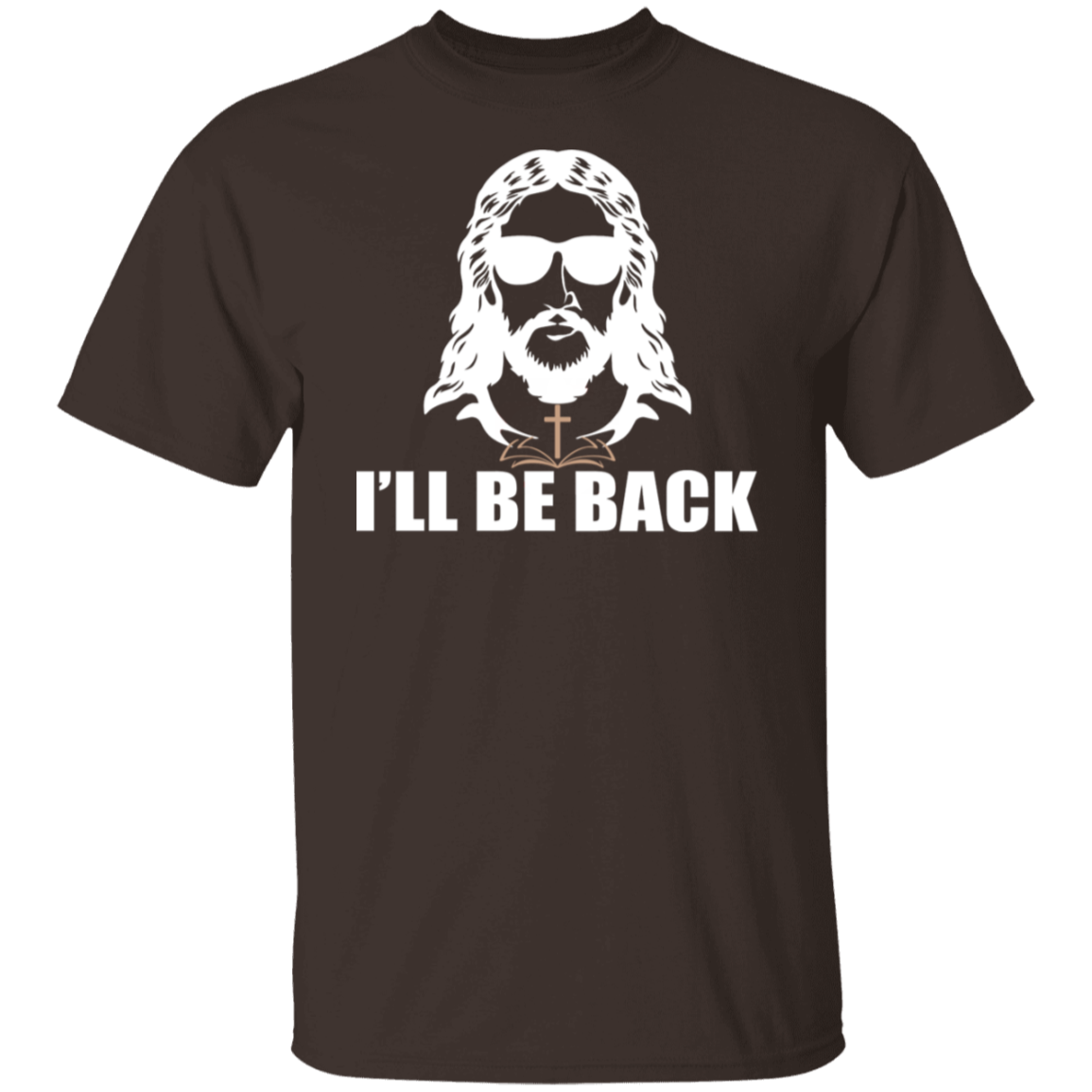 "I'll Be Back" - Jesus Christ T-Shirt