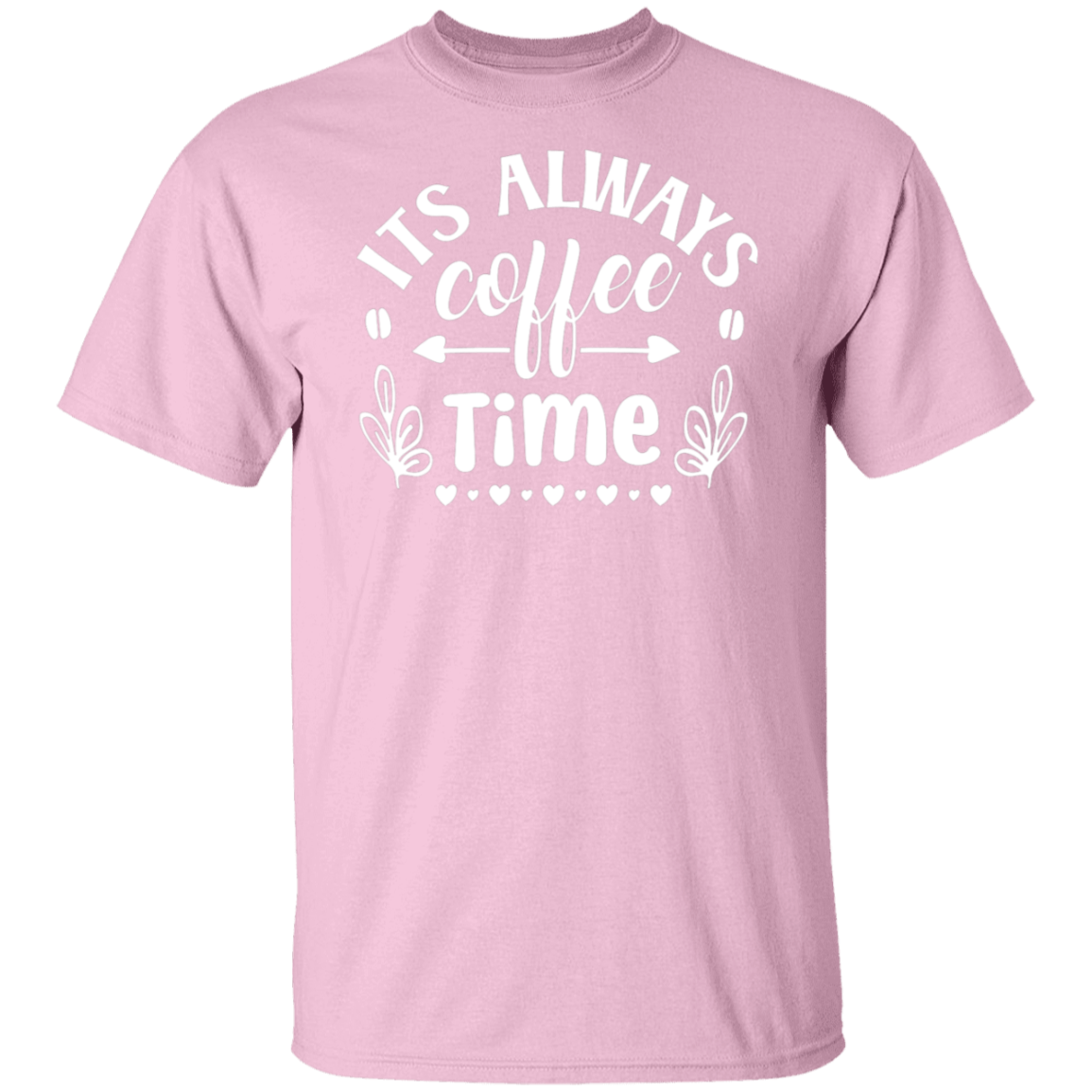 "Its Always Coffee Time" - Fun Coffee Lover's T-Shirt