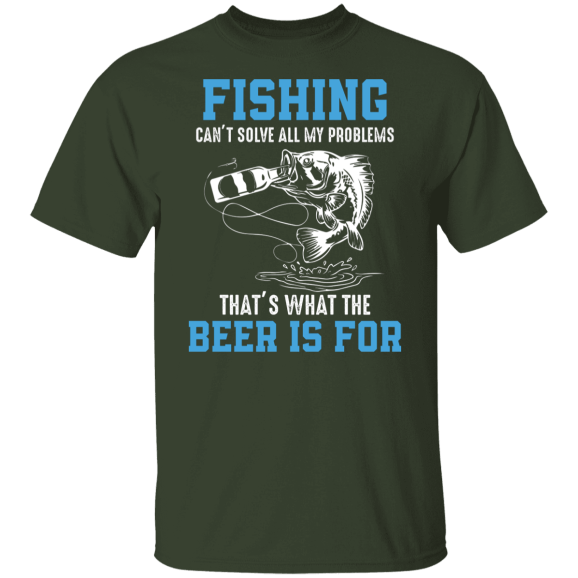 "Fishing Can’t Solve All My Problems – That’s What The Beer Is For" T-Shirt