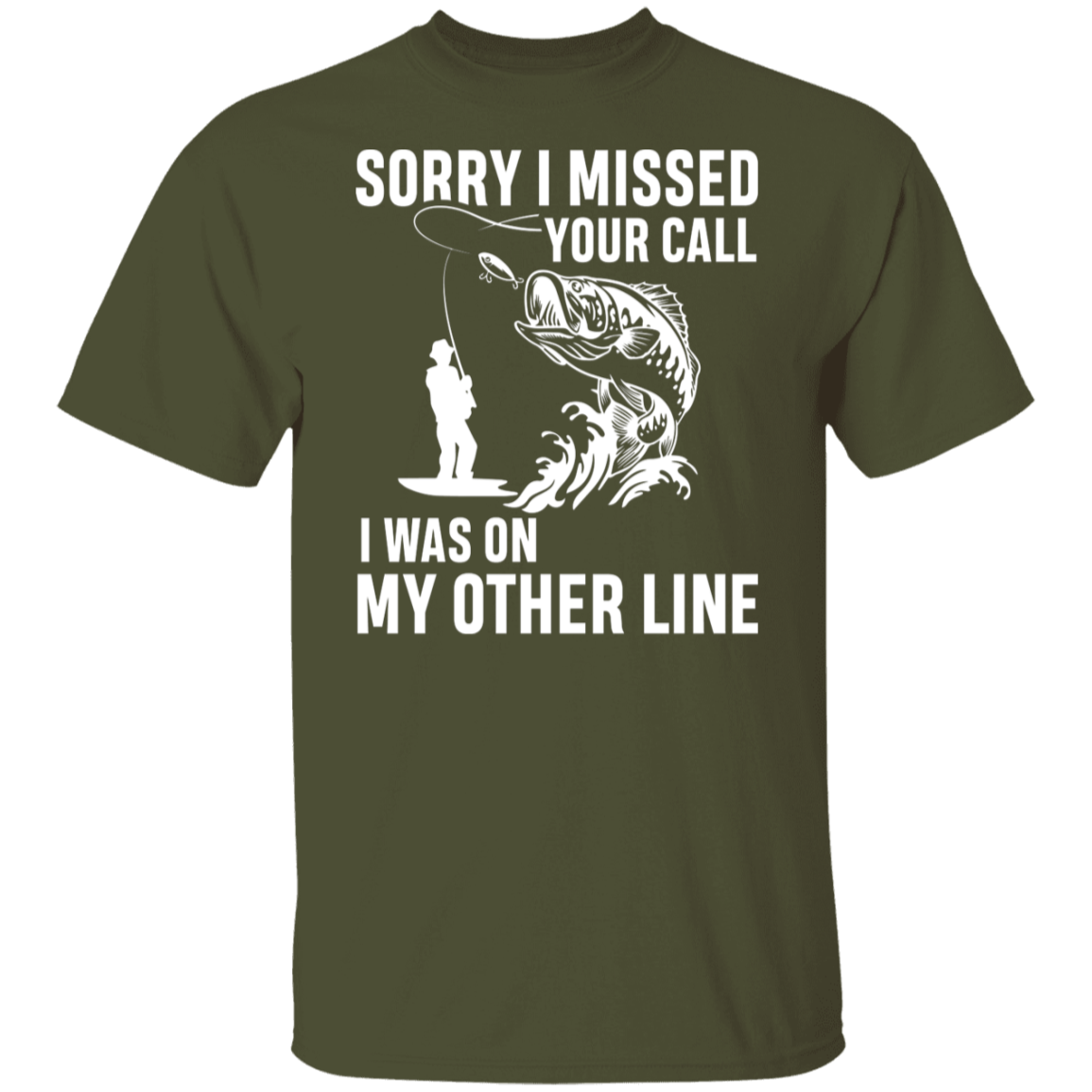 "Sorry I Missed Your Call" Fishing T-Shirt - Perfect for Anglers!