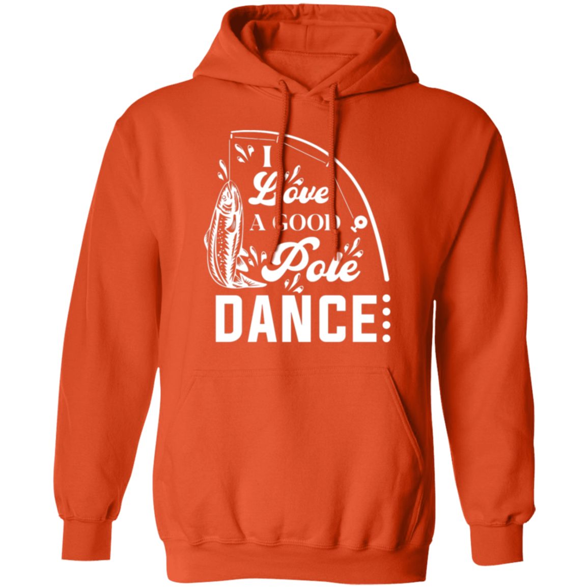 "I Love A Good Pole Dance" Fishing Hoodie – Warm & Funny Gift for Anglers!