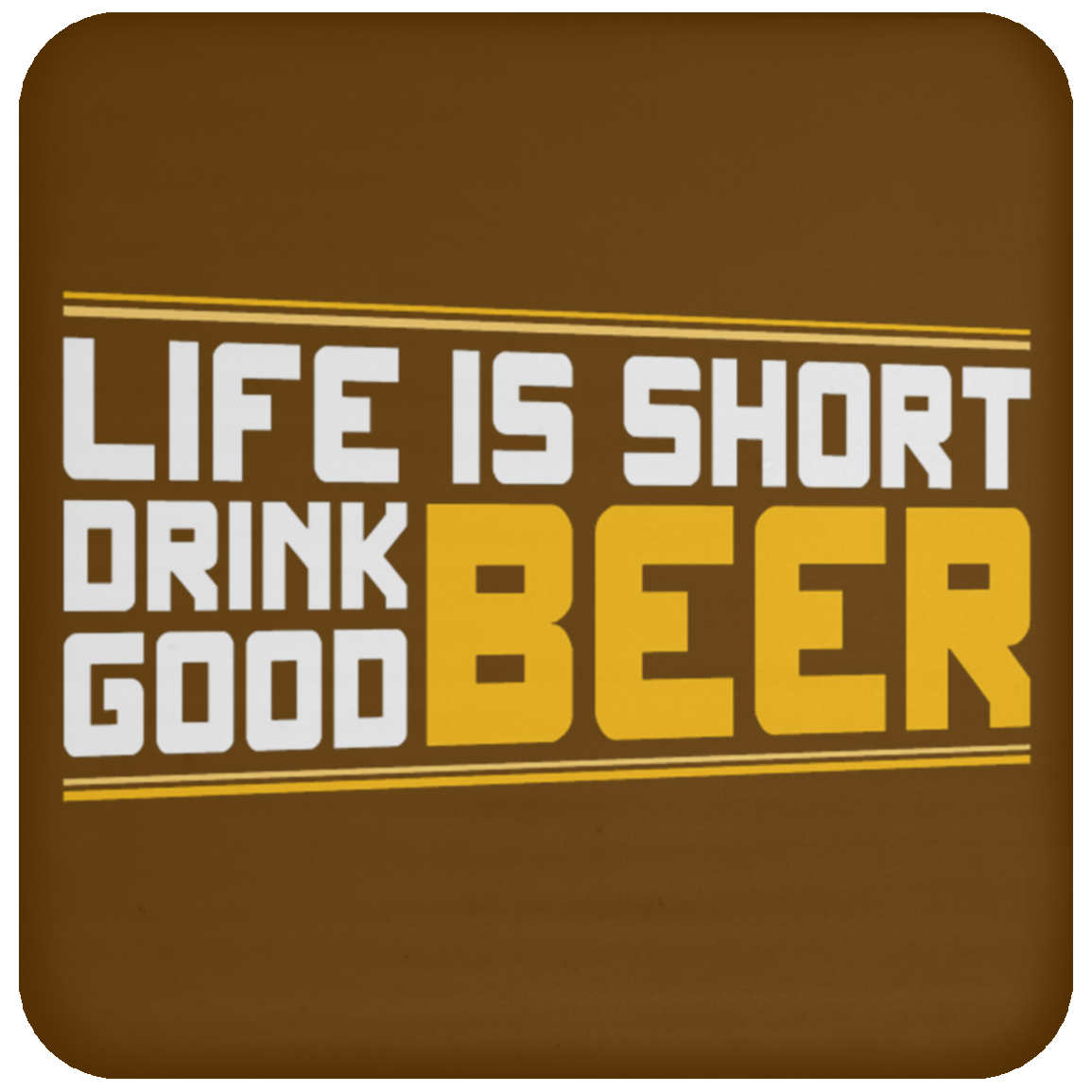 "Life is Short: Drink Good Beer" Coaster – Perfect for Beer Lovers & Happy Hour Enthusiasts