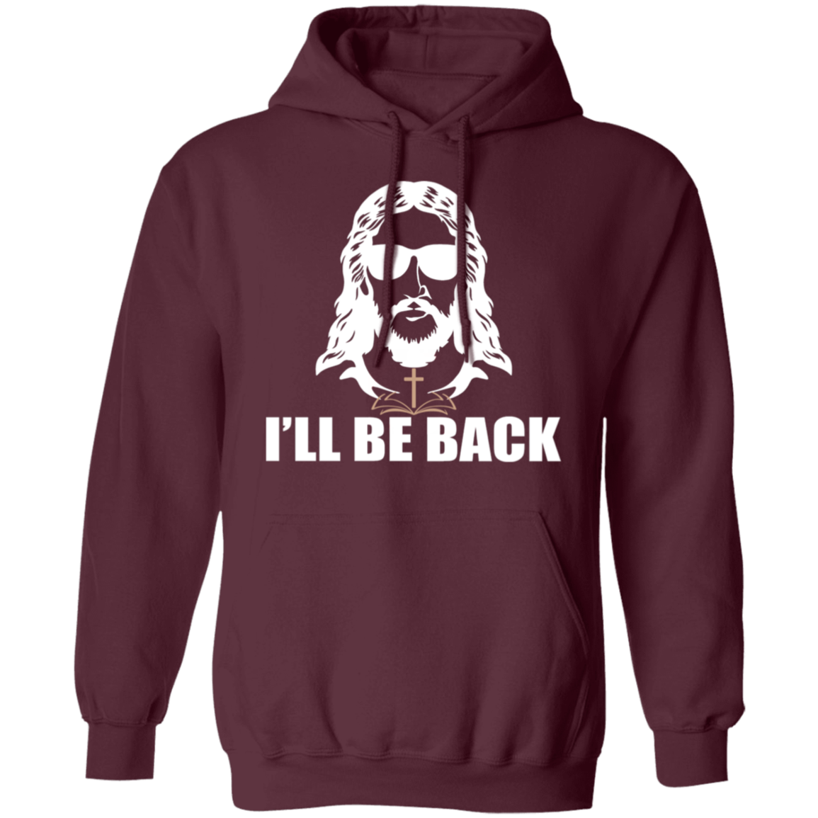 "I'll Be Back" - Jesus Christ Pullover Hoodie