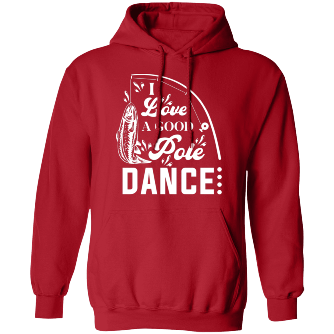 "I Love A Good Pole Dance" Fishing Hoodie – Warm & Funny Gift for Anglers!